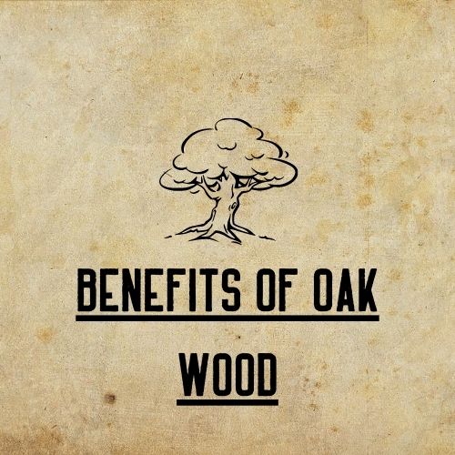 Benefits of Oak Wood
